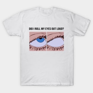 Eyeroll meme design T-Shirt